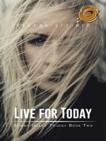 Live for Today: Spring Island Trilogy Book Two 1490739874 Book Cover
