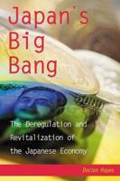 Japan's Big Bang: The Deregulation and Revitalizatiion of the Japanese Economy 0804832277 Book Cover