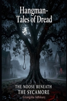 THE NOOSE BENEATH THE SYCAMORE (Hangman - Tales of Dread) B0HJ65QTKV Book Cover
