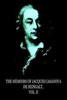 Memoirs of Jacques Casanova De Seingalt Vol.II 1479247642 Book Cover