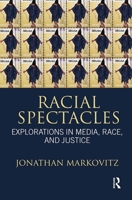 Racial Spectacles: Explorations in Media, Race, and Justice 0415883830 Book Cover