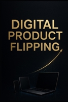 Digital Product Flipping. (Hustle & Flip: Duo Serie.) B0GKY16FRH Book Cover