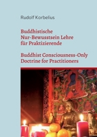 Buddhistische Nur-Bewusstsein Lehre für Praktizierende / Buddhist Consciousness-Only Doctrine for Practitioners: Yogacara Anweisungen, das ... and 100 Dharma Doctrine 3755767686 Book Cover