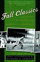 Fall Classics: The Best Writing About the World Series' First 100 Years 1400049008 Book Cover