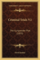 Criminal Trials V2: The Gunpowder Plot 1436815991 Book Cover