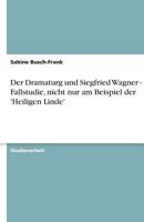 Der Dramaturg und Siegfried Wagner - Eine Fallstudie, nicht nur am Beispiel der 'Heiligen Linde' 3640203712 Book Cover