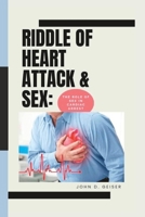 RIDDLE OF HEART ATTACK & SEX: THE ROLE OF SEX IN CARDIAC ARREST (The mystery of silent killers) B0C115SZ2C Book Cover