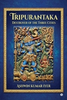 Tripurantaka: Destroyer of the Three Cities B0HGLGHV3D Book Cover
