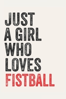 Just A Girl Who Loves Fistball for Fistball lovers Fistball Gifts A beautiful: Lined Notebook / Journal Gift,, 120 Pages, 6 x 9 inches, Personal Diary, Fistball Obsessed, Fistball Hobby, Fistball Love 167885669X Book Cover