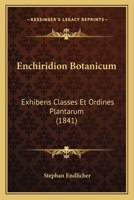 Enchiridion Botanicum: Exhibens Classes Et Ordines Plantarum (1841) 1167030842 Book Cover