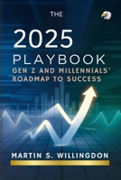 THE 2025 PLAYBOOK: Gen Z’s and Millennials’ Guide to Money and Mindset Mastery B0DS18ZTW7 Book Cover