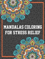 Mandalas Coloring Book for Stress Relief: Adult Mandala Pattern Coloring Books for Meditation, Stress Relief, Relaxation, and Happiness - Mandalas Coloring Books Designed to Color for Relaxation, Mand 1691064335 Book Cover