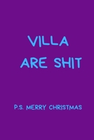 Villa Are Shit P.S. Merry Christmas: Football Notebook/Journal, Novelty Gift For Men And Women, Great For Any Occasion or Secret Santa Gift. Purple Lined Paperback Blank Book 1673677665 Book Cover