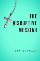 The Disruptive Messiah 1940269164 Book Cover