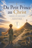 Du Petit Prince au Christ: Itinéraire d'un coeur ouvert (French Edition) B0H3NQBQVM Book Cover