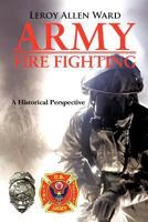 Army Fire Fighting: A Historical Perspective 1468523708 Book Cover