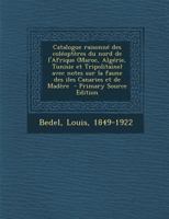 Catalogue raisonn� des col�opt�res du nord de l'Afrique (Maroc, Alg�rie, Tunisie et Tripolitaine) avec notes sur la faune des iles Canaries et de Mad�re 0274656647 Book Cover