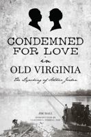 Condemned for Love in Old Virginia: The Lynching of Arthur Jordan 1467154598 Book Cover