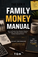 The Gen X Family Money Manual: How to Protect Your Parents, Prepare Your Kids, and Take Control of Your Family’s Financial Future B0HGTLHYDS Book Cover