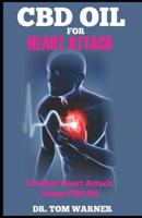 CBD OIL FOR HEART ATTACK: Combat Heart Attack Using CBD OIl 1091675716 Book Cover