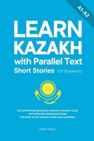 Learn Kazakh with Parallel Text Short Stories for Beginners: 20 Captivating Bilingual English–Kazakh Tales with English Pronunciations for Easy & Fast Kazakh Language Learning B0G6WWBBLM Book Cover
