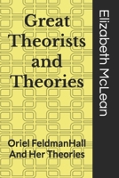 Great Theorists and Theories: Oriel FeldmanHall And Her Theories B0GQYRFXFY Book Cover