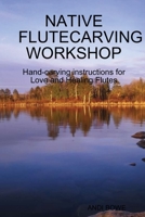 Native Flutecarving Workshop 055704247X Book Cover
