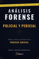 ANÁLISIS FORENSE — POLICIAL Y PERICIAL: Método, ciencia y conciencia en el proceso judicial (Spanish Edition) B0GW5MLFRM Book Cover