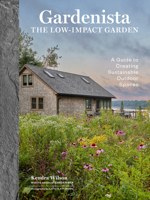 Gardenista: The Low-Impact Garden: A Sourcebook for Sustainable Outdoor Spaces 1648293611 Book Cover