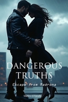 DANGEROUS TRUTHS: Escape from Madrona B0DZW2YWHD Book Cover