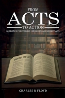 FROM ACTS TO ACTION: GUIDANCE FOR TODAYS CHURCHES AND CHRISTIANS 1326498169 Book Cover