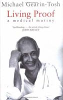 Living Proof: A Medical Mutiny 0743225171 Book Cover