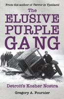 The Elusive Purple Gang: Detroit's Kosher Nostra 1627877142 Book Cover