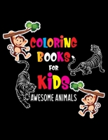 Coloring Books For Kids, Awesome Animals: Kids Coloring Books Animal Coloring Book For kids coloring books ages 4-8 - Animal coloring books for kids 169792736X Book Cover