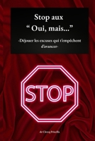Stop aux « Oui, mais… »: Déjouer les excuses qui t’empêchent d’avancer (French Edition) B0FNJYYZ2X Book Cover