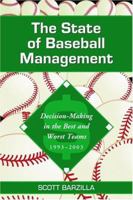 The State of Baseball Management: Decision-Making in the Best and Worst Teams, 1993-2003 0786418982 Book Cover