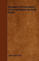 Strangers at Lisconnel: A Second Series of Irish Idylls 9362995786 Book Cover