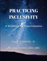 Practicing Inclusivity: A Workbook for Transformation 1517347815 Book Cover