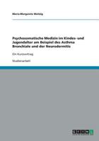 Psychosomatische Medizin im Kindes- und Jugendalter am Beispiel des Asthma Bronchiale und der Neurodermitis 3638937097 Book Cover