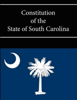 Constitution of the State of South Carolina 1304118762 Book Cover