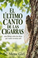 EL ÚLTIMO CANTO DE LAS CIGARRAS: Una fábula sobre las obras que nadie termina solo (Spanish Edition) B0H9VPQ5KT Book Cover