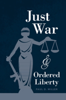 Just War and Ordered Liberty 1108819710 Book Cover