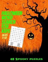 Halloween Word Search for Kids Ages 7-12: Spooky and Fun Halloween Word Find Puzzle Book for Kids - 40 Seperate Full Page Puzzles with All Solutions I B08L3XC77S Book Cover