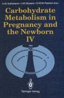Carbohydrate Metabolism In Pregnancy And The Newborn Iv 1447116828 Book Cover