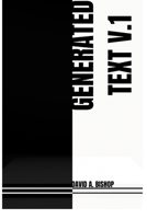 Generated Text, V.1: A #Ranger Press enhanced edition 1312459131 Book Cover