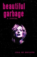 Beautiful Garbage: A Novel 1938314018 Book Cover