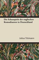 Die Schauspiele Der Englischen Komodianten in Deutschland 1447433459 Book Cover