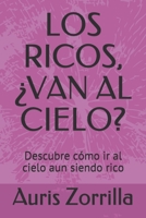 LOS RICOS, ¿VAN AL CIELO?: Descubre cómo ir al cielo aun siendo rico (Spanish Edition) B08976Y3XY Book Cover