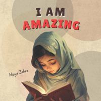 I Am Amazing: Positive Words for Arab, Persian, Assyrian, Turkish, Egyptian and Kurdish Children to Build Confidence, Self-Esteem, and Belief in Themselves B0FR9LBSSS Book Cover