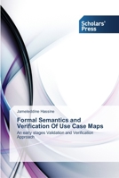 Formal Semantics and Verification Of Use Case Maps: An early stages Validation and Verification Approach 3639514998 Book Cover
